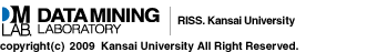Data Mining Lab. RISS. Kansai University copyright(c)2009  Kansai University All Right Reserved.